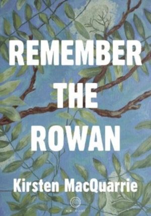 Remember The Rowan by MacQuarrie, Kirsten