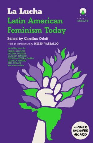 La Lucha : Latin American Feminism Today by Orloff, Carolina
