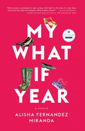 My What If Year : A Memoir by Miranda, Alisha Fernandez