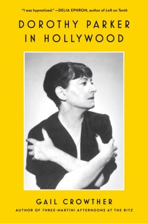Dorothy Parker in Hollywood by Crowther, Gail