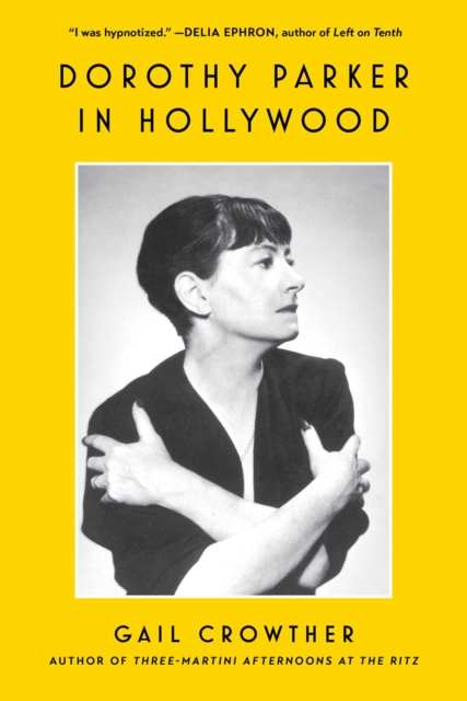 Dorothy Parker in Hollywood by Crowther, Gail