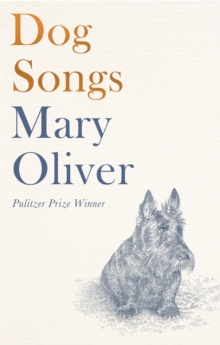 Dog Songs: Poems by Oliver, Mary