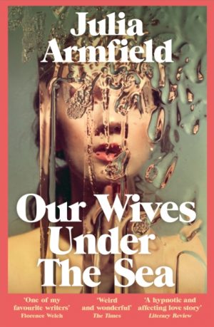 Our Wives Under the Sea by Armfield, Julia