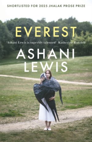 Everest : Shortlisted for the 2025 Jhalak Prose Prize by Lewis, Ashani