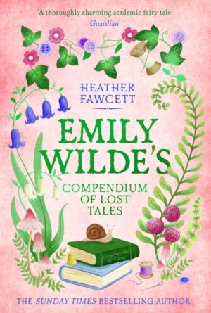Emily Wilde's Compendium of Lost Tales : the enchanting and romantic magical academia phenomenon! by Fawcett, Heather