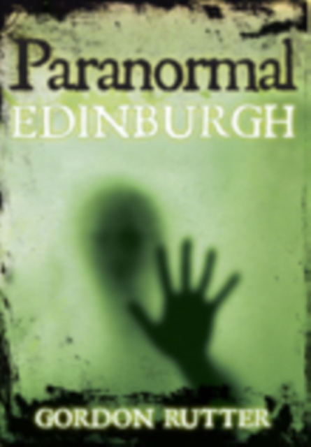 Paranormal Edinburgh by Rutter, Gordon