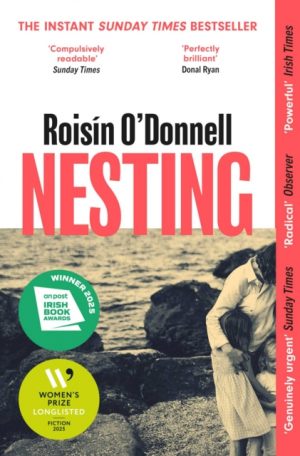 Nesting : Longlisted for the Women's Prize for Fiction 2025; the tender, soaring debut you won't be able to forget by O'Donnell, Roisin
