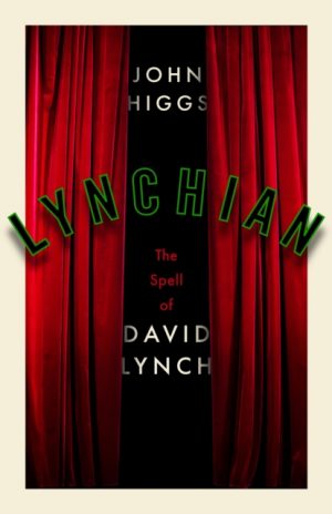 Lynchian : The Spell of David Lynch by Higgs, John
