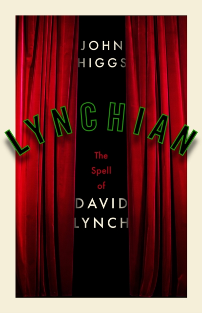 Lynchian : The Spell of David Lynch by Higgs, John