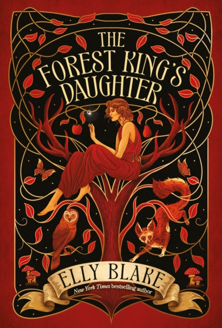 The Forest King's Daughter : an enemies-to-forbidden-lovers fantasy romance from the New York Times bestselling author of Frostblood by Blake, Elly