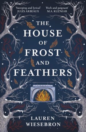 The House of Frost and Feathers : The Sunday Times bestselling magical Slavic folktale retelling by Wiesebron, Lauren