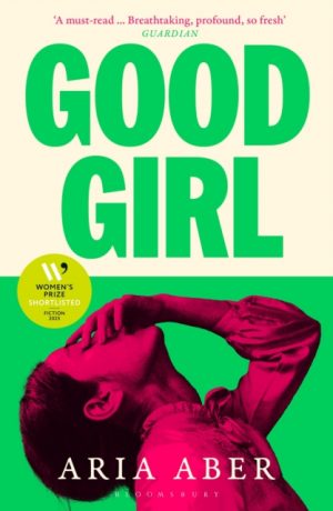 Good Girl : Shortlisted for the Women's Prize for Fiction 2025 by Aber, Aria