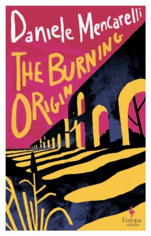 The Burning Origin by Mencarelli, Daniele