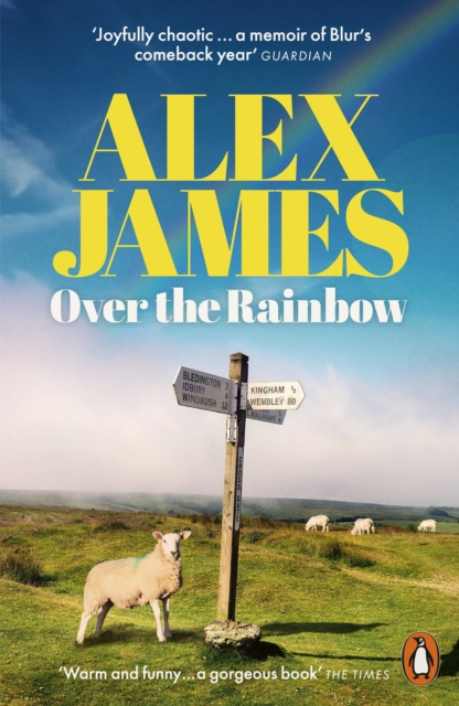 Over the Rainbow : Tales from an Unexpected Year by James, Alex