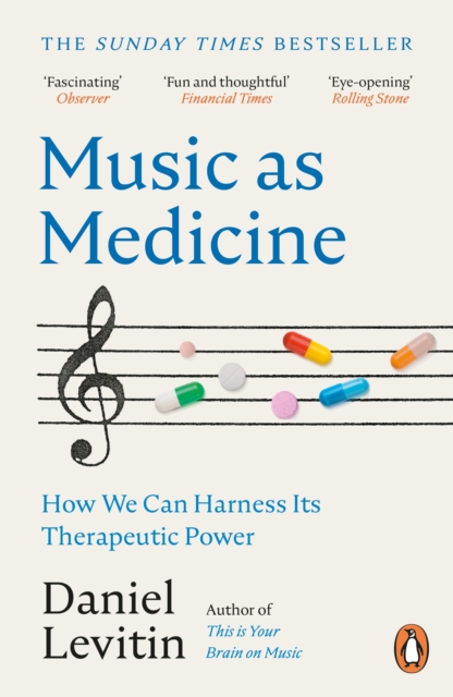 Music as Medicine : How We Can Harness Its Therapeutic Power by Levitin, Daniel