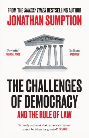 The Challenges of Democracy : And the Rule of Law by Sumption, Jonathan