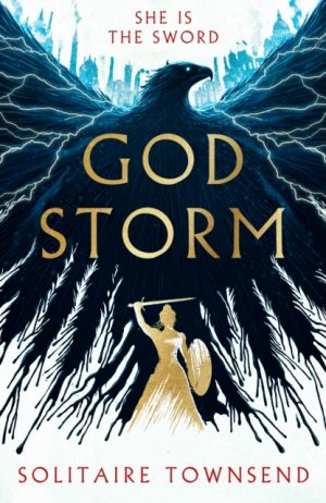 Godstorm : The Most High Octane and Original Fantasy Debut of 2026, where Red Rising meets Circe by Townsend, Solitaire