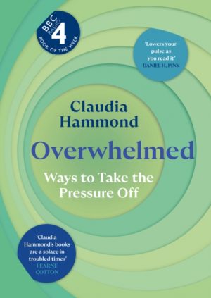Overwhelmed : Ways to Take the Pressure Off by Hammond, Claudia