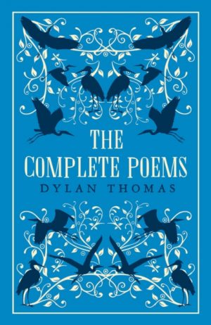 The Complete Poems : The most complete edition of Dylan Thomas’s poems available by Thomas, Dylan
