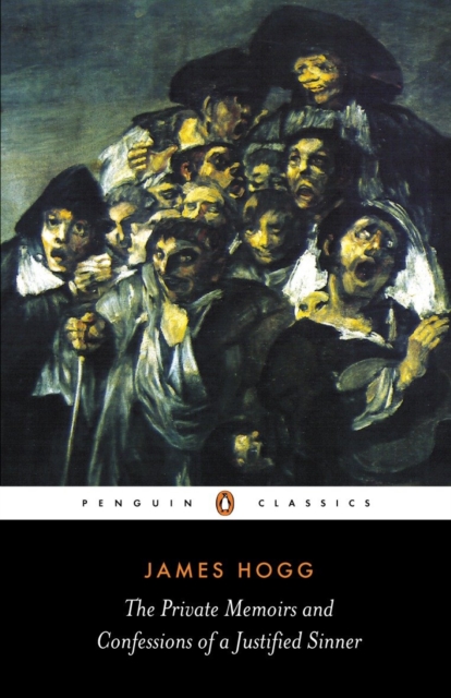 The Private Memoirs and Confessions of a Justified Sinner by Hogg, James