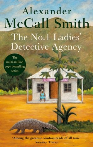 The No. 1 Ladies' Detective Agency : The multi-million copy bestselling series by McCall Smith, Alexander