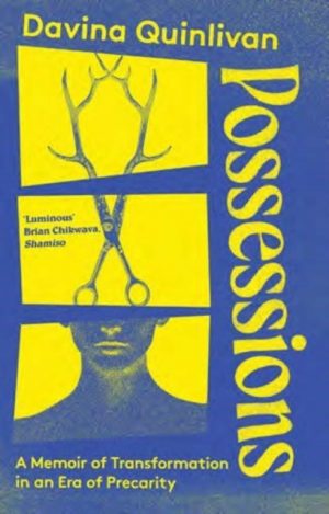 Possessions : A Memoir of Transformation in an Era of Precarity by Quinlivan, Davina