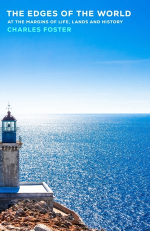 The Edges of the World : At the margins of life, lands and history by Foster, Charles