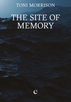 The Site of Memory by Morrison, Toni