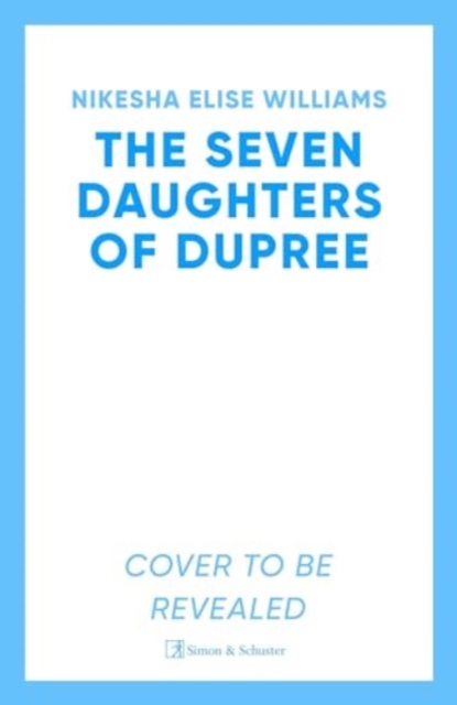The Seven Daughters of Dupree : 'A masterful debut…immersive as it is unforgettable' Lizzie Damilola Blackburn by Williams, Nikesha Elise