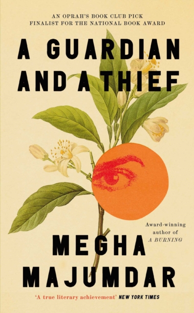 A Guardian and a Thief : The National Book Award-shortlisted new novel from the author of A Burning by Majumdar, Megha