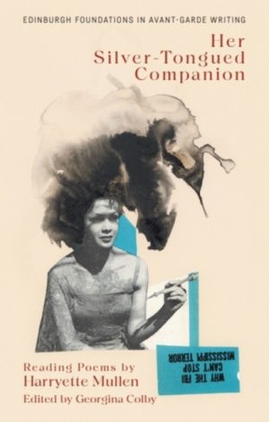 Harryette Mullen, Her Silver-Tongued Companion : Reading Poems by Harryette Mullen by Mullen, Harryette (Professor of English, University of California, Los Angeles)