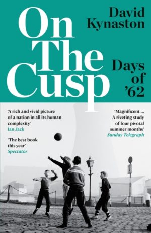On the Cusp : Days of '62 by Kynaston, David