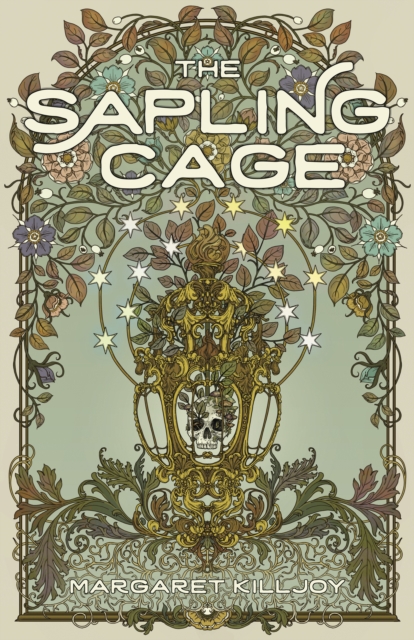 The Sapling Cage : A Novel by Killjoy, Margaret