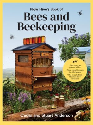 Flow Hive's Book of Bees and Beekeeping by Anderson, Stuart