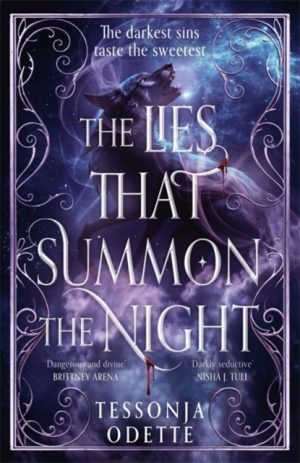 The Lies That Summon the Night : An irresistible new dark romantasy of sin, shadows and forbidden love by Odette, Tessonja