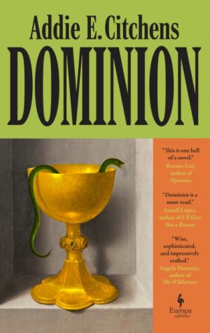Dominion : A Novel by Citchens, Addie E.