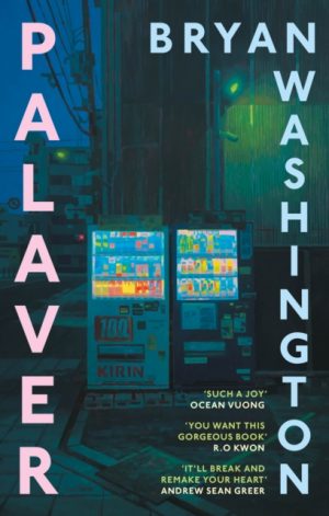 Palaver : Set in Japan, the gorgeous novel that will break and remake your heart by Washington, Bryan