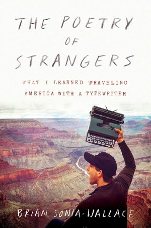 The Poetry Of Strangers by Brian Sonia-Wallace