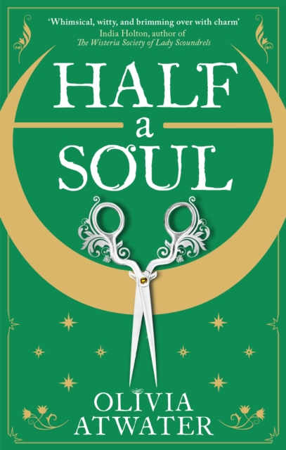 Half a Soul : Howl's Moving Castle meets Bridgerton in this cosy Regency fantasy romance by Atwater, Olivia