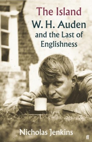 The Island : W. H. Auden and the Last of Englishness by Jenkins, Nicholas