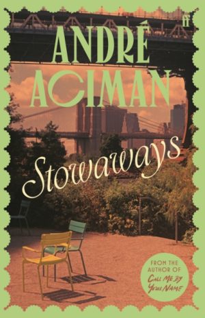 Stowaways : From the global bestselling author of Call Me By Your Name by Aciman, Andre