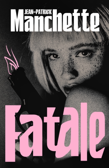 Fatale by Manchette, Jean-Patrick