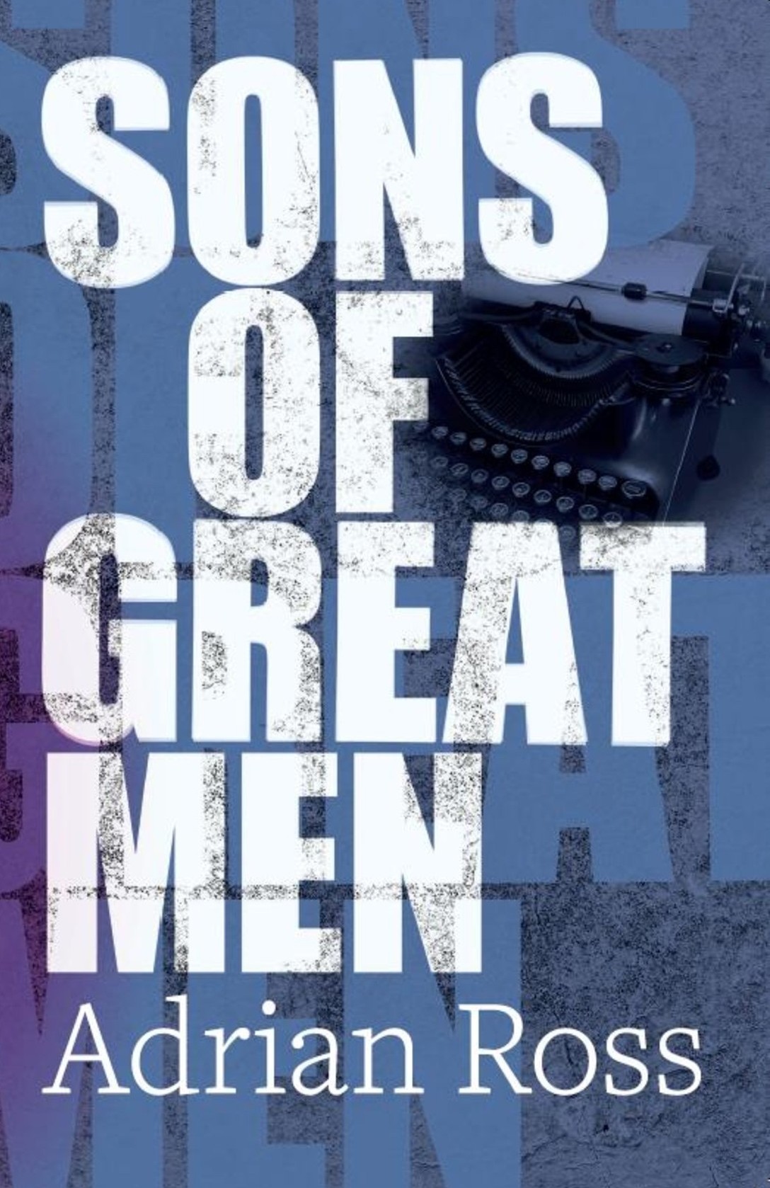 PREORDER - Sons of Great Men by Adrian Ross
