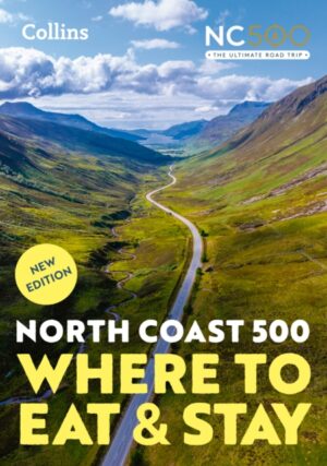 North Coast 500 : Where to Eat and Stay Official Guide by Collins Maps