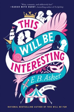 This Will Be Interesting : A Novel by Asher, E. B.