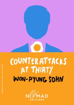 Counterattacks at Thirty (Nomad Edition) : A Novel by Sohn, Won-pyung