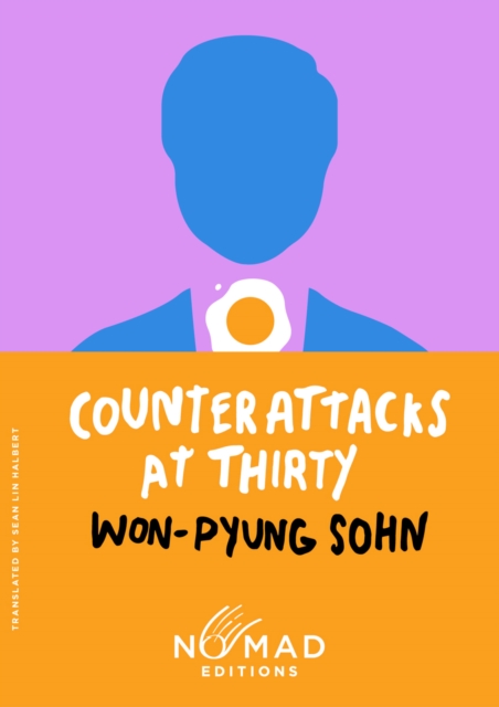 Counterattacks at Thirty (Nomad Edition) : A Novel by Sohn, Won-pyung