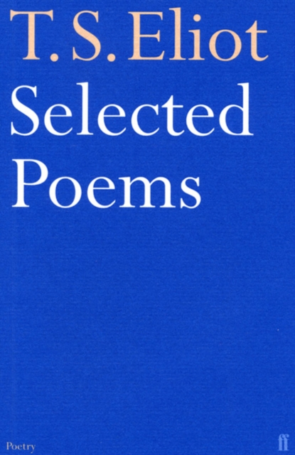 Selected Poems of T. S. Eliot by Eliot, T. S.