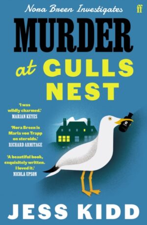 Murder at Gulls Nest : Nora Breen Investigates, the charming new historical seaside murder mystery, from much-loved author Jess Kidd by Kidd, Jess