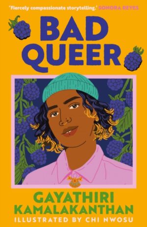Bad Queer : 'Fiercely compassionate storytelling.' Sonido Reyes, bestselling author of The Lesbiana's Guide to Catholic School by Kamalakanthan, Gayathiri